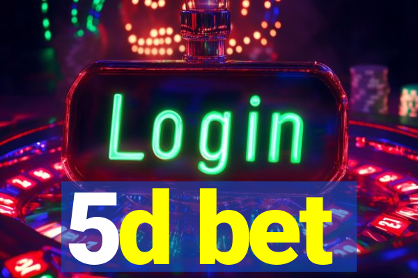 5d bet